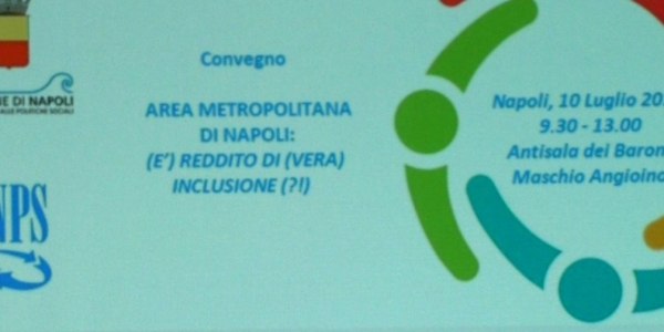 Napoli: si è svolto stamattina il workshop - E' reddito di vera inclusione? -
