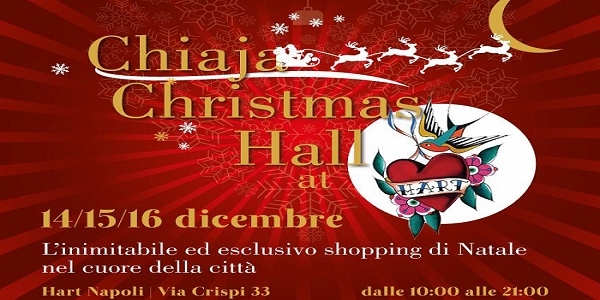 Napoli: da venerdì 14 a domenica 16 dicembre all’Hart il 'Chiaja Christmas Hall'