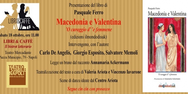 Napoli: sabato la presentazione del libro - Macedonia e Valentina, 'O curaggio d'e' femmene