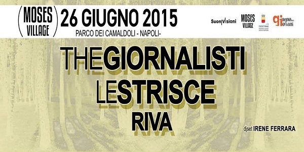 Napoli: domani sera al Moses Village TheGiornalisti, Le Strisce e Riva.