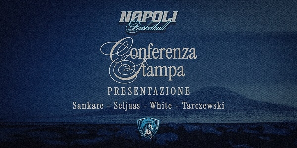 NAPOLI BASKETBALL: DOMANI LA PRESENTAZIONE DI SANKARE, SELJAAS, TARCZEWSKI E WHITE