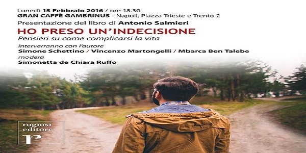 Napoli: presentato oggi il libro - HO PRESO UN'INDECISIONE - di Antonio Salmieri.