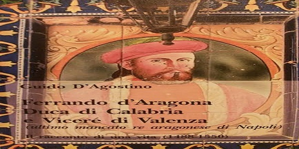 Napoli: il 3 marzo la presentazione del libro - Ferrando d’Aragona, Duca di Calabria e Vicerè di Valenza -