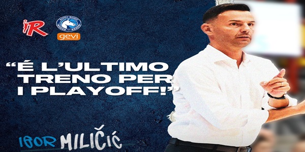 UnaHotels Reggio E. - Gevi Napoli Basket, Milicic: ultimo treno per i play off