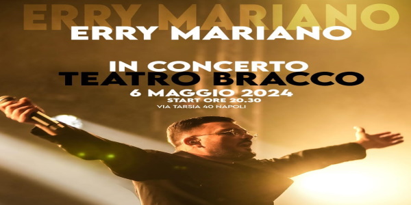 Napoli, Teatro Bracco: Erry Mariano in concerto il 6 maggio