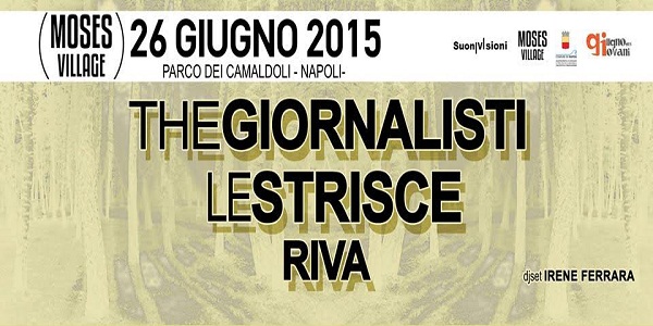 Napoli: domani sera al Moses Village TheGiornalisti, Le Strisce e Riva.