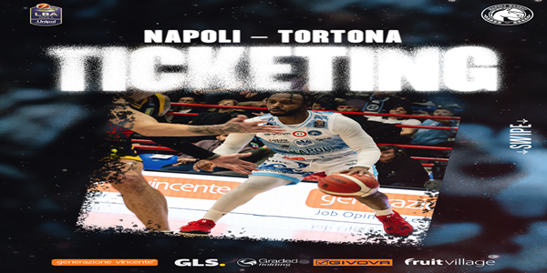 S.S. NAPOLI BASKET: CONTINUA LA VENDITA DEI BIGLIETTI PER LA PARTITA CONTRO TORTONA