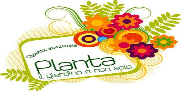 Planta, il giardino e non solo... IV Edizione